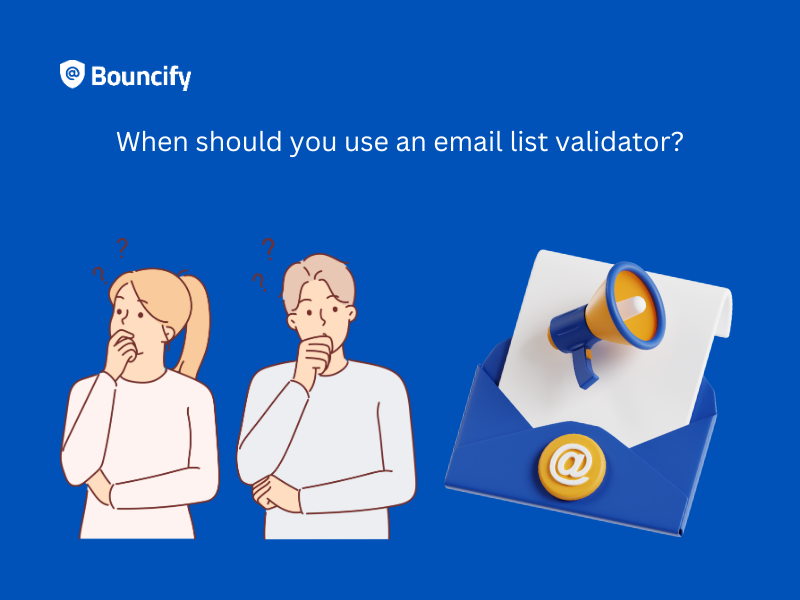 When should you use an email list validator?