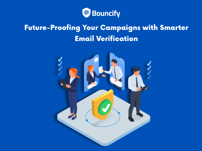 Future-Proofing Your Campaigns with Smarter Email Verification