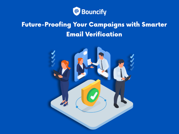 Future-Proofing Your Campaigns with Smarter Email Verification